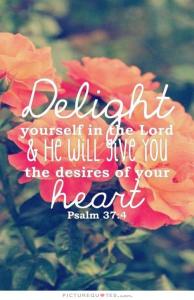 delight-yourself-in-the-lord-and-he-will-give-you-the-desires-of-your-heart-quote-1
